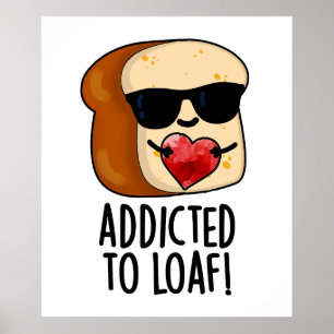 Dem Loaf-Funny-Brot-Pun geweiht Poster