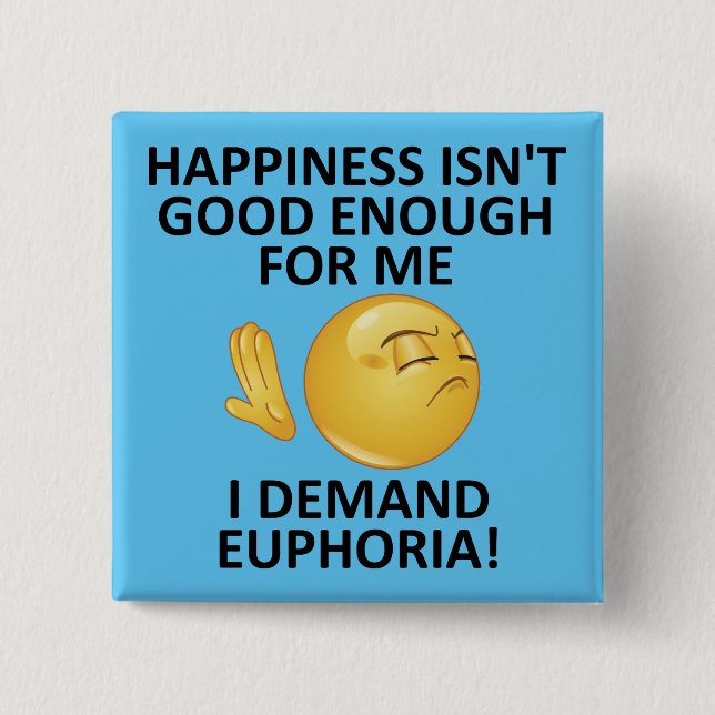 Demand Euphoria Funny Button Abzeichen Button (Vorderseite)