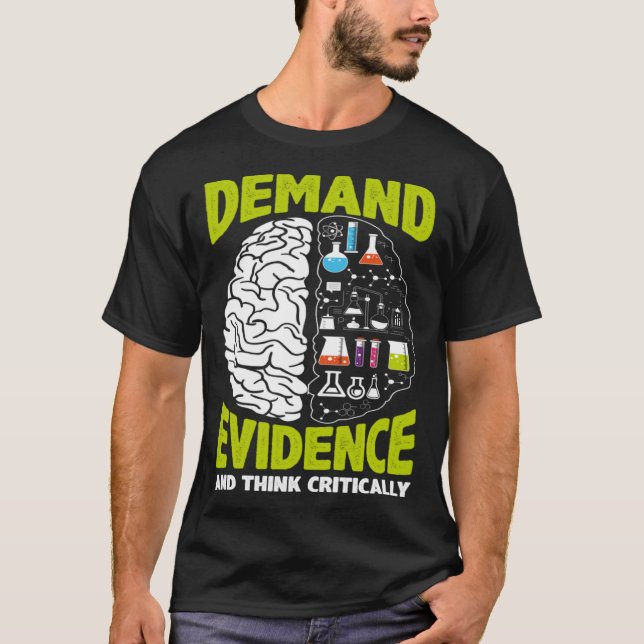 Demand Evidence And Think Critically Scientist Sci T-Shirt (Vorderseite)