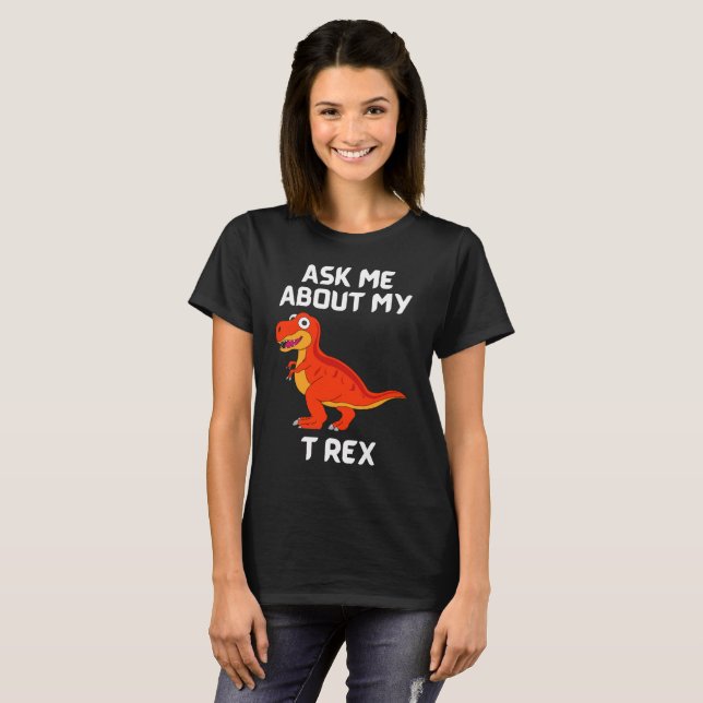 Demandez-Moi Mon T Rex Ladies Fun T-Shirt (Devant entier)