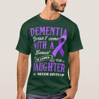 Demenz hat kein Handbuch, mit dem sie einhergeht T-Shirt