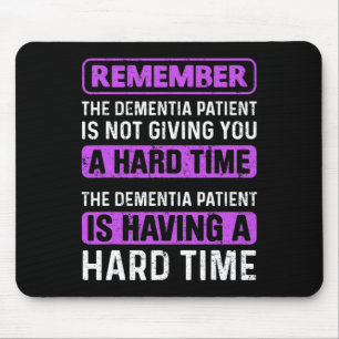 Demenzpatient gibt Ihnen keine harte Zeit Mousepad