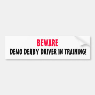 DEMO-DERBY-FAHRER IM TRAINING! , PASSEN Sie auf Autoaufkleber