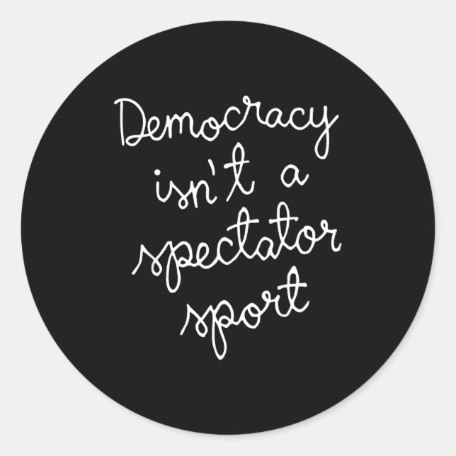 Democracy Isn’t A Spectator Srt Funny Quote  Runder Aufkleber (Vorderseite)