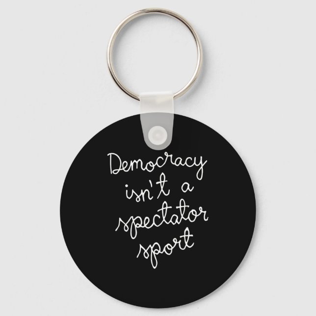 Democracy Isn’t A Spectator Srt Funny Quote  Schlüsselanhänger (Vorderseite)