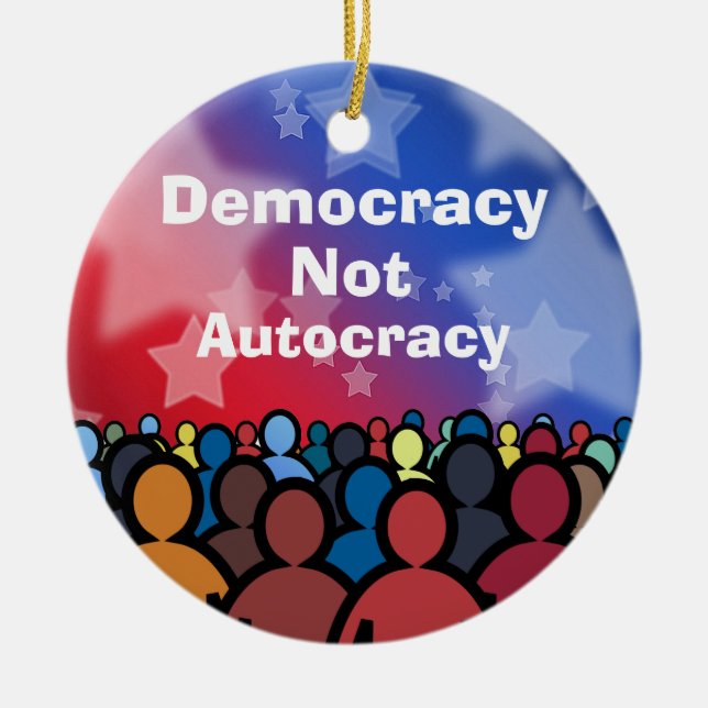 Democracy Not Autocracy Keramik Ornament (Vorne)