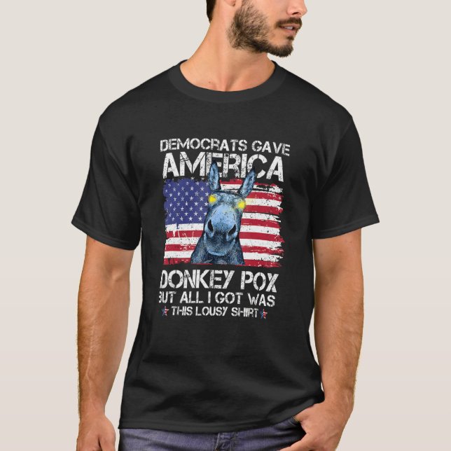 Democrats Gave American Donkey Pox Donkeypox T-Shirt (Vorderseite)