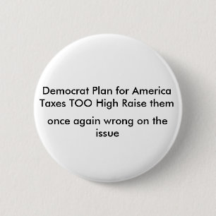 Demokrat-Plan für AmericaTaxes ZU hohe Erhöhung Button