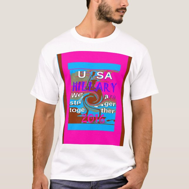 Demokraten Hillary for USA Präsident Wir sind Stro T-Shirt (Vorderseite)