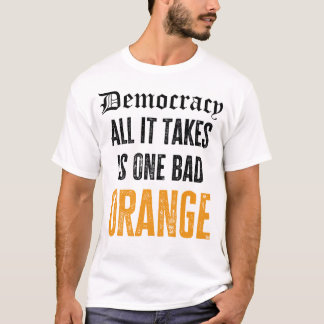Demokratie - Alles, was es braucht, ist eine schle T-Shirt