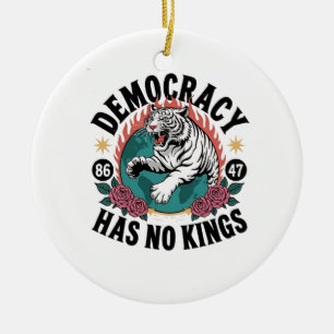 Demokratie hat keine Könige 86 47 Tiger Keramik Ornament