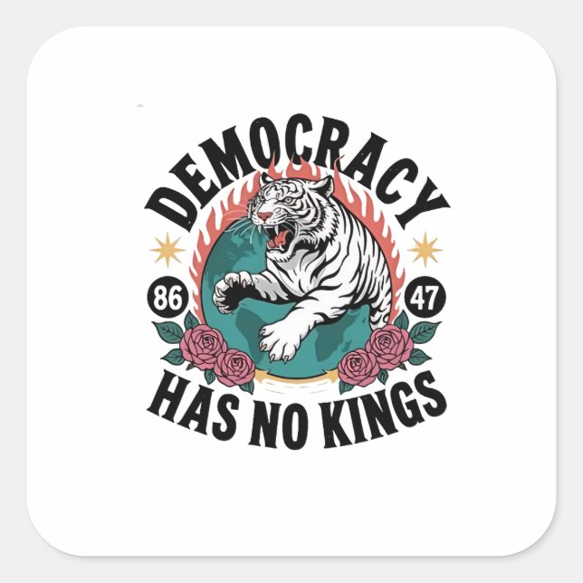 Demokratie hat keine Könige 86 47 Tiger Quadratischer Aufkleber (Vorderseite)