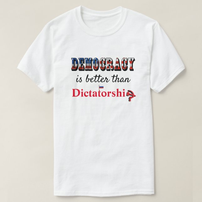 Demokratie ist besser als Diktatur T-Shirt (Design vorne)
