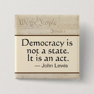 Demokratie ist ein Akt John Lewis Wir, das Volk Button