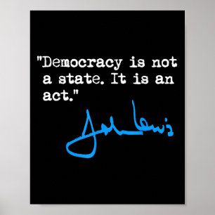 Demokratie ist kein Staat, sondern ein Akt - John  Poster