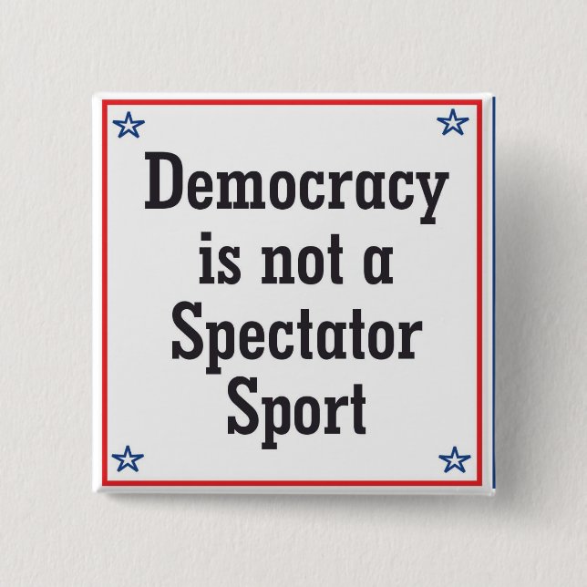 Demokratie ist kein Zuschauersport - Button (Vorderseite)