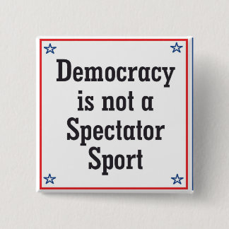 Demokratie ist kein Zuschauersport - Button