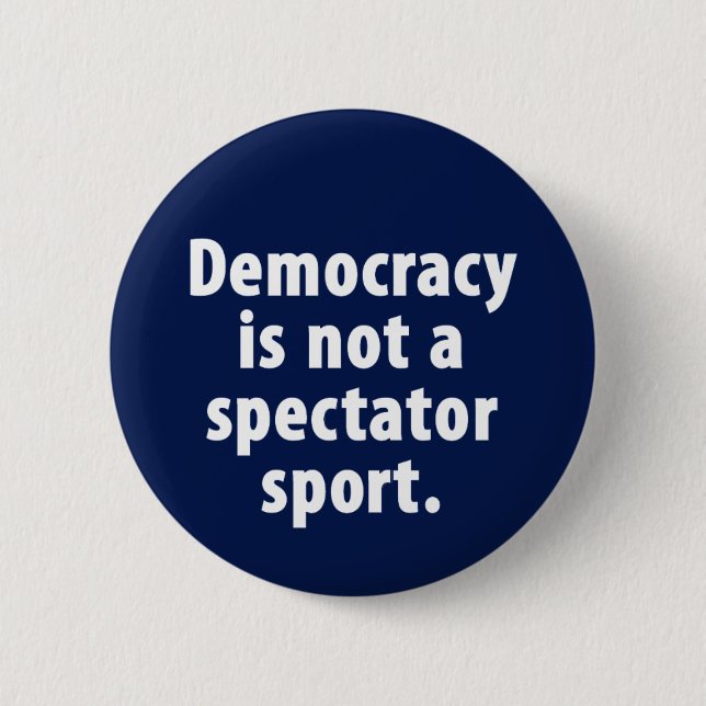 Demokratie ist nicht ein Zuschauersport Knopf Button (Vorderseite)