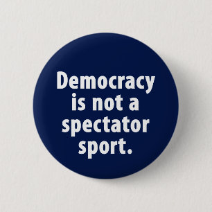 Demokratie ist nicht ein Zuschauersport Knopf Button