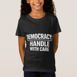 Demokratie mit Sorgfalt behandeln T-Shirt