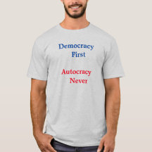 Demokratie niemals autokratischer T - Shirt