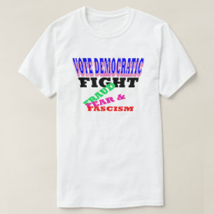 Demokratische Betrugsbekämpfung Angst Faschismus T-Shirt