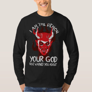 Demon, ich sei der Dämon, den dein Gott dich gewar T-Shirt