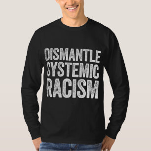 Demontage systemischen Rassismus Menschenrechte T-Shirt