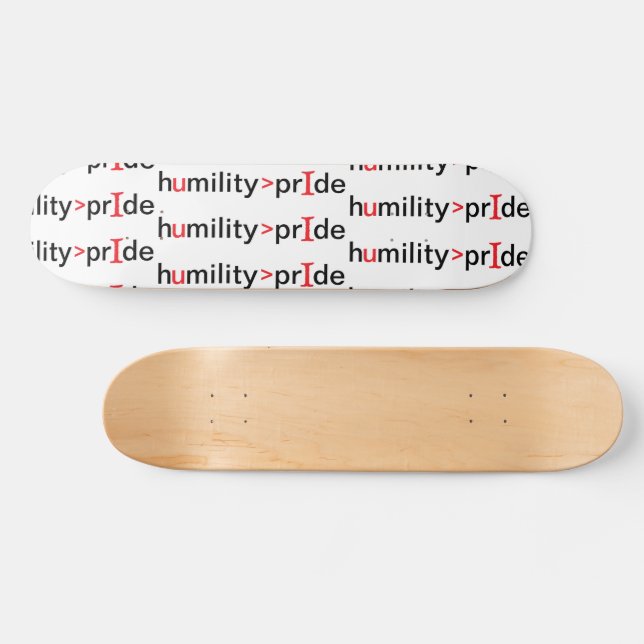 Demut ist größer als Stolz Skateboard (Horizontal)