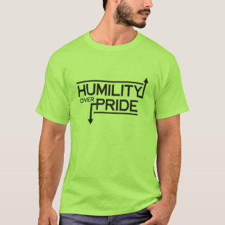 Demut über Stolz T-Shirt