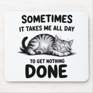 "Den ganzen Tag nichts tun" Lustige faule Katze Mousepad