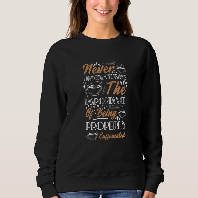 Den Kaffee nie unterschätzen | Kaffeedesign Sweatshirt (Vorderseite)