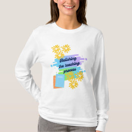 Den Lehrprozess lange aufhalten T-Shirt