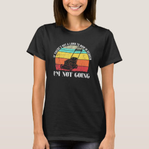 Den Rasen Mähen Rasenmähen Garten T-Shirt
