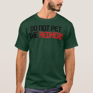 Den Rotkopf nicht streicheln T-Shirt