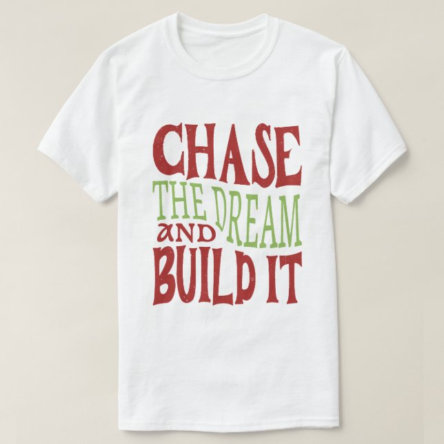 Den Traum nachjagen und aufbauen T-Shirt (Design vorne)