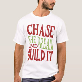 Den Traum nachjagen und aufbauen T-Shirt