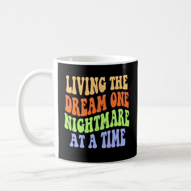 den Traum zu einem Albtraum zu einem Zeitpunkt Kaffeetasse (Links)