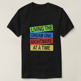 den Traum zu einem Albtraum zu einem Zeitpunkt T-Shirt