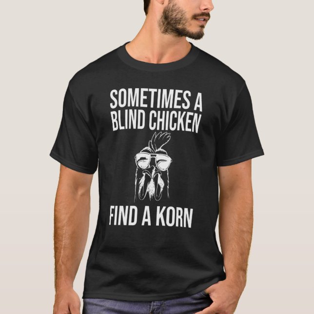 Denglish manchmal ein Blindes Huhn findet einen Ko T-Shirt (Vorderseite)
