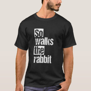 Denglish so Lauf der Hase so spaziert das Kaninche T-Shirt