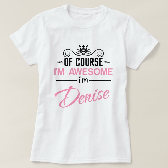 Denise Of natürlich bin ich Phantastisch Name T -  T-Shirt (Design vorne)