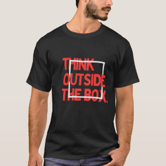 Denk außerhalb der Schachtel - Kreative Motivation T-Shirt