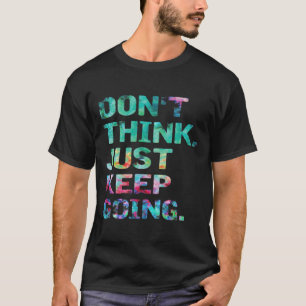 Denk nicht, mach einfach weiter Workout Motivation T-Shirt