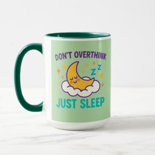 Denk nicht zu viel, schlaf einfach Kaffeetasse