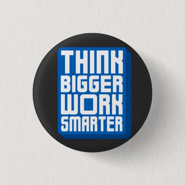 Denke Größer Arbeite Härter Button (Vorderseite)