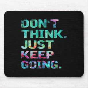 Denke nicht, mach einfach weiter Workout Motivatio Mousepad