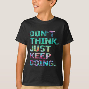 Denke nicht, mach einfach weiter Workout Motivatio T-Shirt