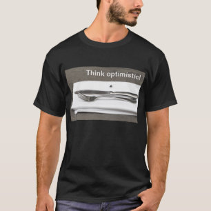 Denke optimistisch! T-Shirt