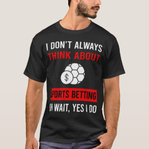 Denke über Sportwetten nach T-Shirt